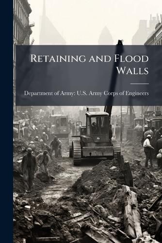 Cover image for Retaining and Flood Walls - Scholar's Choice Edition