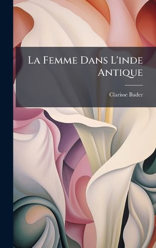 Cover image for La Femme Dans L'inde Antique