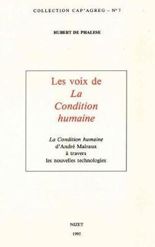 Les Voix de la Condition Humaine: La Condition Humaine d'Andre Malraux a Travers Les Nouvelles Technologies