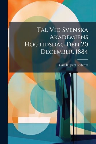 Cover image for Tal VID Svenska Akademiens Hogtidsdag Den 20 December, 1884