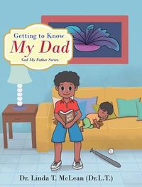 Cover image for Getting to Know My Dad