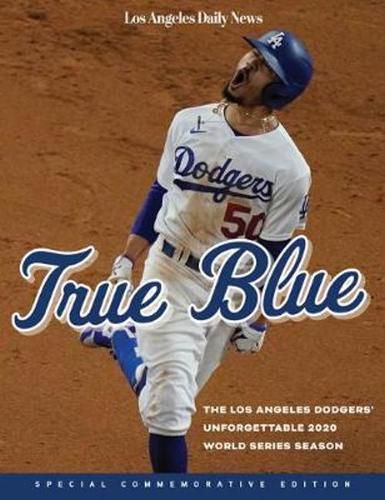 Cover image for True Blue: The Los Angeles Dodgers' Unforgettable 2020 World Series Season