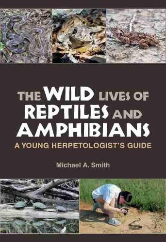 Cover image for The Wild Lives of Reptiles and Amphibians: A Young Herpetologist's Guide