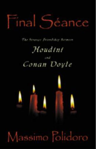 Cover image for Final Seance: The Strange Friendship Between Houdini and Conan Doyle