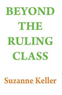 Cover image for Beyond the Ruling Class: Strategic Elites in Modern Society