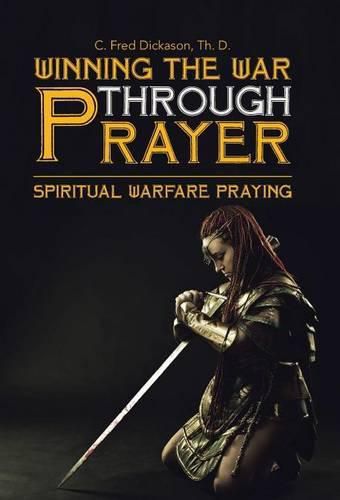 Cover image for Winning the War Through Prayer: Spiritual Warfare Praying