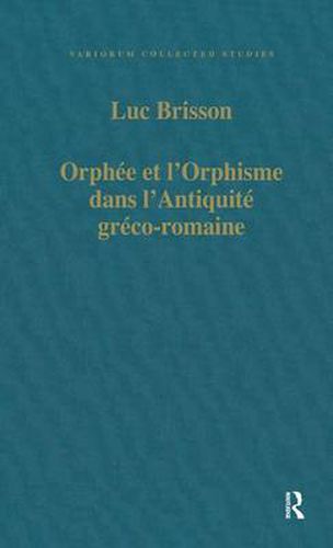 Orphee et l'Orphisme dans l'Antiquite greco-romaine