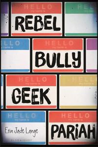 Cover image for Rebel, Bully, Geek, Pariah