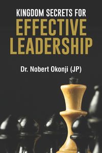 Cover image for Kingdom Secrets for Effective Leadership