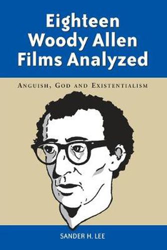 Eighteen Woody Allen Films Analyzed: Anguish, God and Existentialism