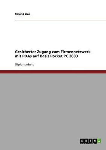 Cover image for Gesicherter Zugang zum Firmennetzwerk mit PDAs auf Basis Pocket PC 2003