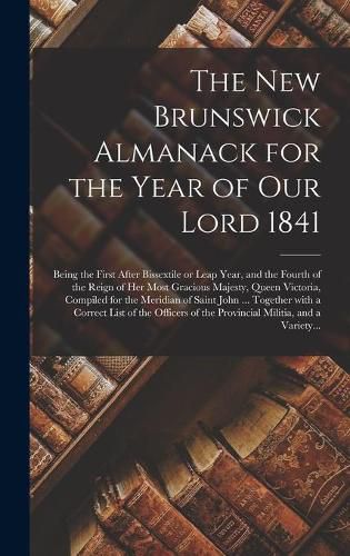 Cover image for The New Brunswick Almanack for the Year of Our Lord 1841 [microform]