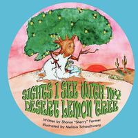 Cover image for Sights I See with My Desert Lemon Tree