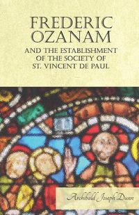 Cover image for Frederic Ozanam and the Establishment of the Society of St. Vincent de Paul