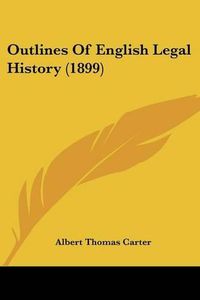 Cover image for Outlines of English Legal History (1899)