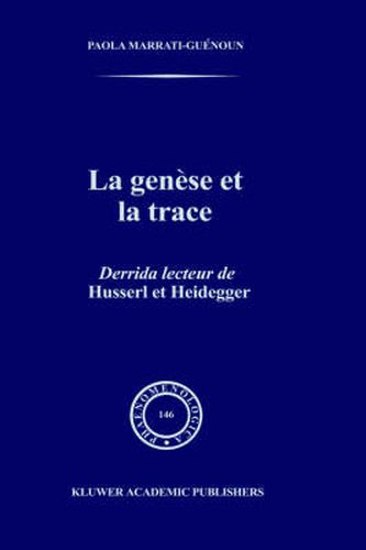 La Genese et la Trace: Derrida Lecteur de Husserl et Heidegger