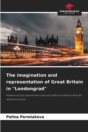Cover image for The imagination and representation of Great Britain in "Londongrad"