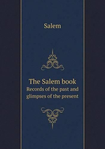 The Salem book Records of the past and glimpses of the present