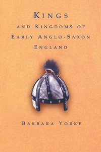 Cover image for Kings and Kingdoms of Early Anglo-Saxon England