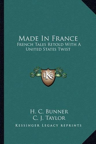 Cover image for Made in France: French Tales Retold with a United States Twist