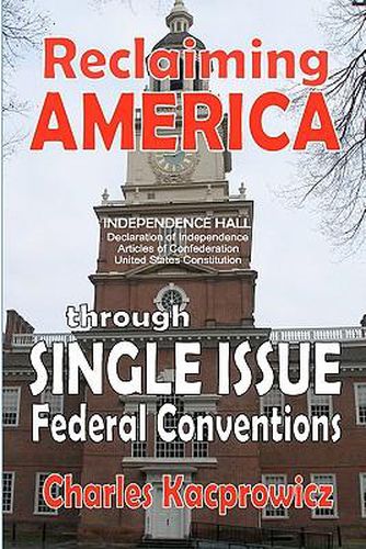 Cover image for Reclaiming America: through Single Issue Federal Conventions