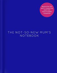 Cover image for The Not-So-New Mum's Notebook