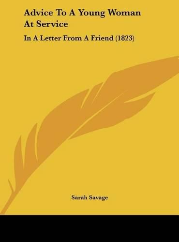 Advice to a Young Woman at Service: In a Letter from a Friend (1823)