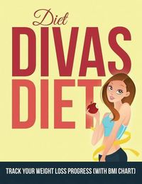 Cover image for Diet Divas Diet: Track Your Weight Loss Progress (with BMI Chart)