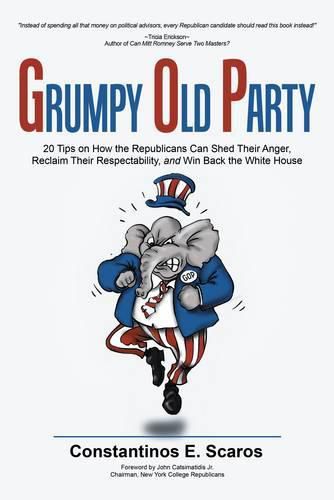 Cover image for Grumpy Old Party: 20 Tips on How the Republicans Can Shed Their Anger, Reclaim Their Respectability, and Win Back the White House