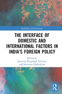 Cover image for The Interface of Domestic and International Factors in India's Foreign Policy