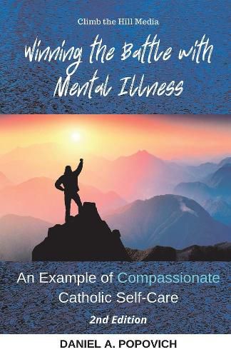 Cover image for Winning the Battle with Mental Illness: An Example of Compassionate Catholic Self-Care (2nd Edition)