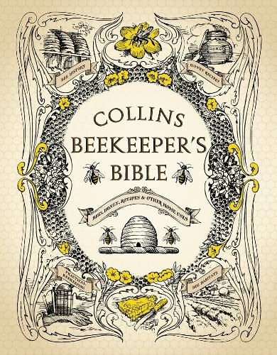 Cover image for Collins Beekeeper's Bible: Bees, Honey, Recipes and Other Home Uses