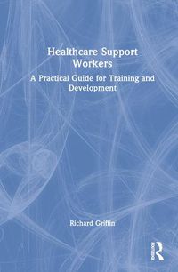 Cover image for Healthcare Support Workers: A Practical Guide for Training and Development