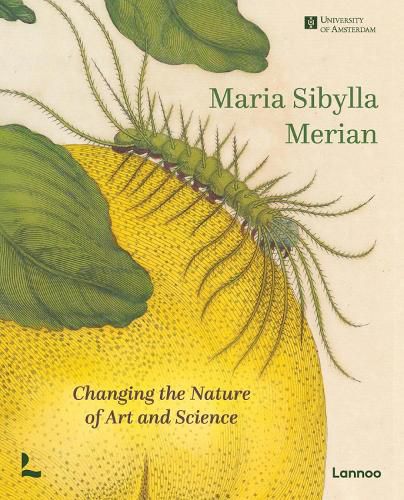 Cover image for Maria Sibylla Merian: Changing the Nature of Art and Science