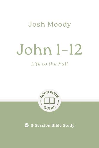 John 1-12: Life to the Full