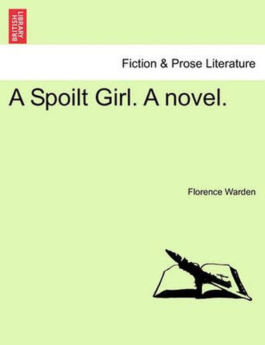 Cover image for A Spoilt Girl. a Novel.