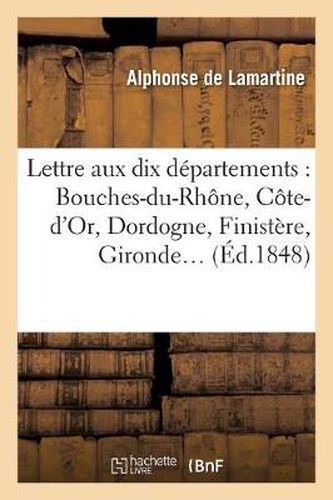 Lettre Aux Dix Departements: Bouches-Du-Rhone, Cote-d'Or, Dordogne, Finistere, Gironde: , Ille-Et-Vilaine, Nord, Saone-Et-Loire, Seine, Seine-Inferieure