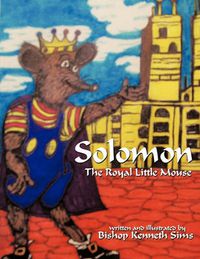 Cover image for Solomon, the Royal Little Mouse