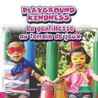 Cover image for La Gentillesse Au Terrain de Jeux (Playground Kindness) Bilingual Eng/Fre