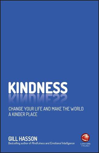 Kindness: Change Your Life and Make the World a Kinder Place