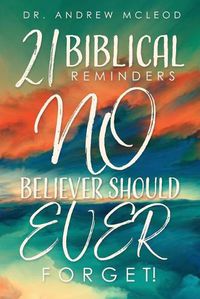 Cover image for Twenty-one Biblical Reminders NO Believer Should EVER Forget!