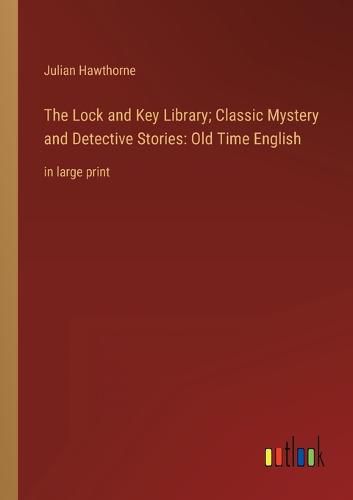 Cover image for The Lock and Key Library; Classic Mystery and Detective Stories