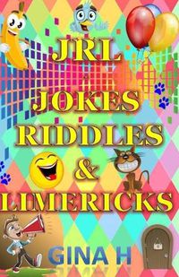 Cover image for JRL - Jokes, Riddles and Limericks: (Silly jokes, riddles and limericks for children of all ages from 6 upwads and for those young at heart adults to.)