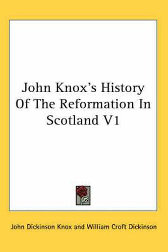 Cover image for John Knox's History of the Reformation in Scotland V1