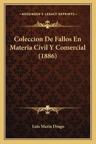 Cover image for Coleccion de Fallos En Materia Civil y Comercial (1886)