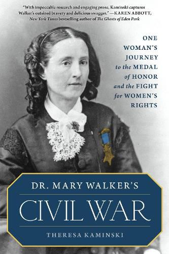 Cover image for Dr. Mary Walker's Civil War: One Woman's Journey to the Medal of Honor and the Fight for Women's Rights