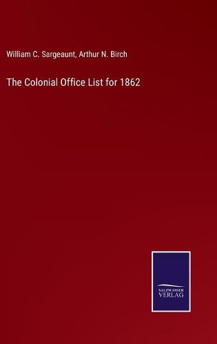 Cover image for The Colonial Office List for 1862