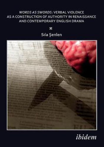 Cover image for Words as Swords: Verbal Violence as a Construction of Authority in Renaissance and Contemporary English Drama