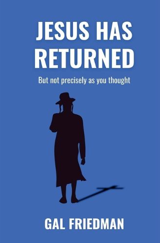 Cover image for Jesus Has Returned. But not precisely as you thought