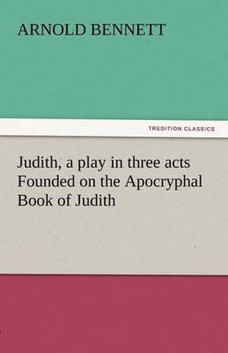 Cover image for Judith, a Play in Three Acts Founded on the Apocryphal Book of Judith